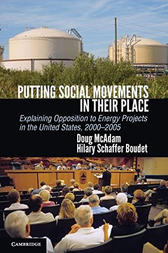 Putting Social Movements in their Place: Explaining Opposition to Energy Projects in the United States, 2000-2005 (Cambridge Studies in Contentious Politics)