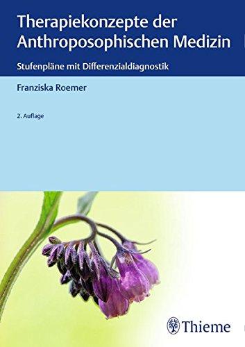 Therapiekonzepte der anthroposophischen Medizin: Stufenpläne mit Differenzialdiagnostik