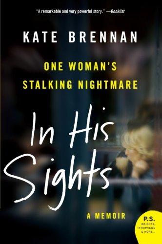 In His Sights: One Woman's Stalking Nightmare (P.S.)