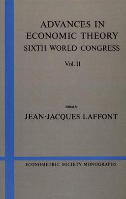 Advances in Economic Theory v2: Sixth World Congress (Econometric Society Monographs, Band 21)