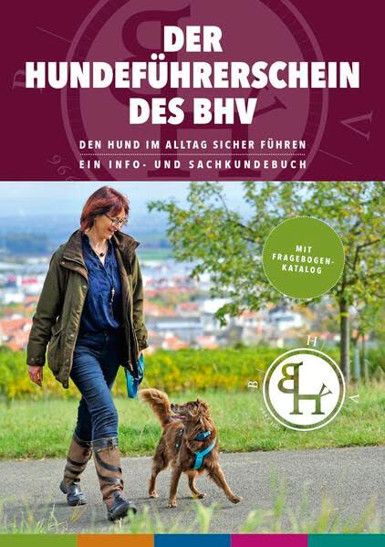 Der Hundeführerschein des BHV: Den Hund im Alltag sicher führen. Ein Info- und Sachkundebuch.