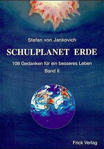 Schulplanet Erde. 108 Gedanken für ein besseres Leben: Schulplanet Erde, 2 Bde., Bd.2, Der Mensch im Alltag