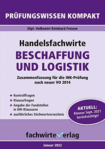 Handelsfachwirte: Beschaffung und Logistik: Prüfungswissen kompakt für die IHK-Klausur (Handelsfachwirte: Prüfungswissen kompakt)