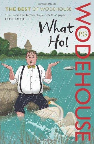 What Ho!: The Best of Wodehouse