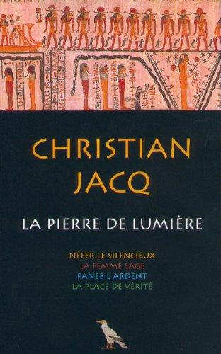 La pierre de lumière coffret 4 volumes : Tome 1, Néfer le silencieux. Tome 2, La femme sage. Tome 3, Paneb l'ardent. Tome 4, La place de vérité. Avec ... La vie quotidienne dans la place de vérité "