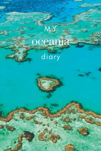 My Oceania Diary: A diary for the lover of corals, crabs and marine life