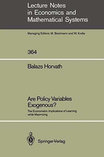 Are Policy Variables Exogenous?: The Econometric Implications of Learning while Maximizing (Lecture Notes in Economics and Mathematical Systems, 364, Band 364)