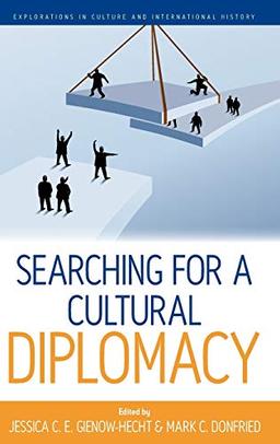 Searching for a Cultural Diplomacy (Explorations in Culture and International History, Band 6)