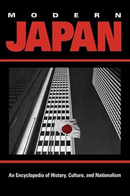 Modern Japan: An Encyclopedia of History, Culture, and Nationalism (Garland Reference Library of the Humanities, 2031, Band 2031)