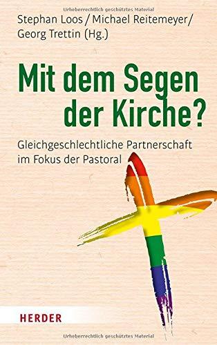 Mit dem Segen der Kirche?: Gleichgeschlechtliche Partnerschaft im Fokus der Pastoral