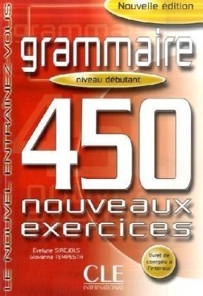 Grammaire. 450 nouveaux exercices. Niveau debutant: Le nouvel Entrainez-vous