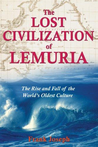 The Lost Civilization of Lemuria: The Rise and Fall of the World's Oldest Culture