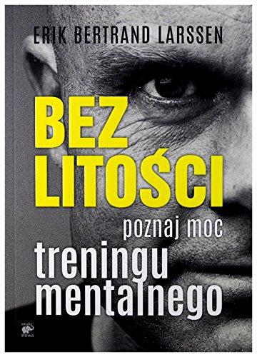 Bez litosci: Poznaj moc treningu mentalnego