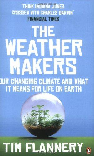 The Weather Makers: Our Changing Climate and what it means for Life on Earth