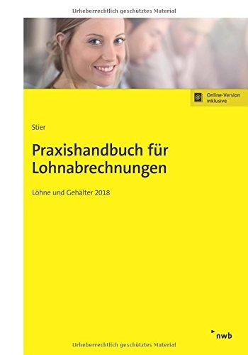 Praxishandbuch für Lohnabrechnungen: Löhne und Gehälter 2018