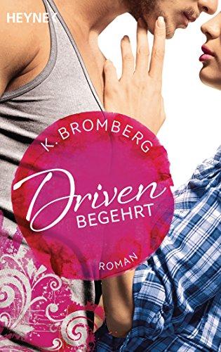 Driven. Begehrt: Band 2 - Roman