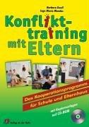 Konflikttraining mit Eltern. Das Kooperationsprogramm für Schule und Elternhaus