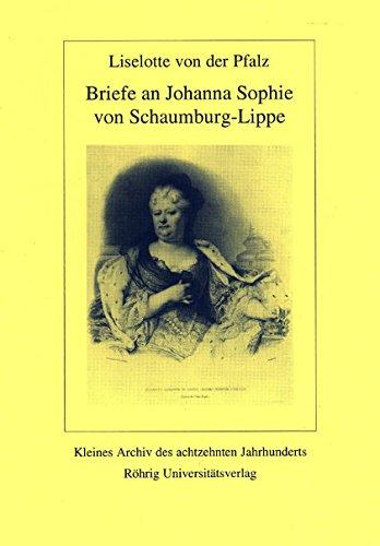 Briefe an Johanna Sophie von Schaumburg-Lippe (Kleines Archiv des achtzehnten Jahrhunderts)