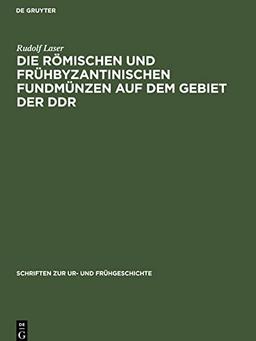 Die römischen und frühbyzantinischen Fundmünzen auf dem Gebiet der DDR