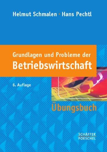 Grundlagen und Probleme der Betriebswirtschaft: Übungsbuch