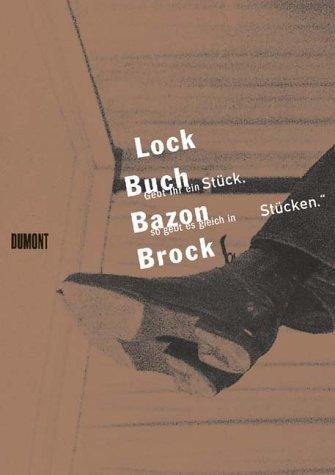 Lock Buch Bazon Brock. 'Gebt Ihr ein Stück, so gebt es gleich in Stücken'.