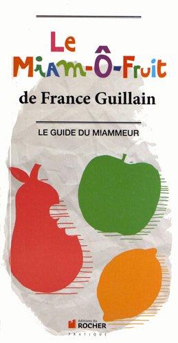 Le miam-ô-fruit : le guide du miammeur