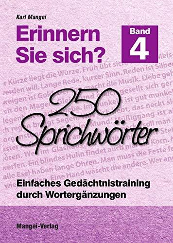 Erinnern Sie sich? 250 Sprichwörter: Einfaches Gedächtnistraining durch Wortergänzungen - Band 4 (Erinnern Sie sich? / Einfaches Gedächtnistraining durch Wortergänzungen)