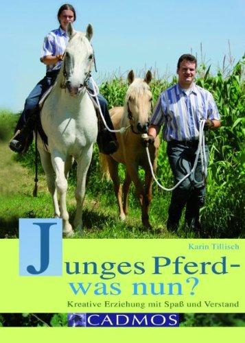 Junges Pferd - was nun?: Kreative Erziehung mit Spaß und Verstand