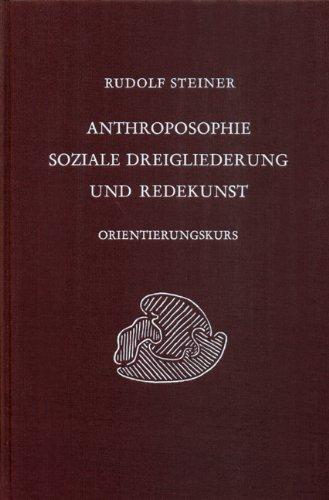 Anthroposophie, soziale Dreigliederung und Redekunst