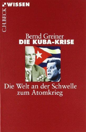 Die Kuba-Krise: Die Welt an der Schwelle zum Atomkrieg