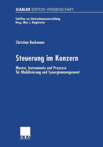 Steuerung im Konzern. Muster, Instrumente und Prozesse für Mobilisierung und Synergiemanagement (Schriften zur Unternehmensentwicklung)