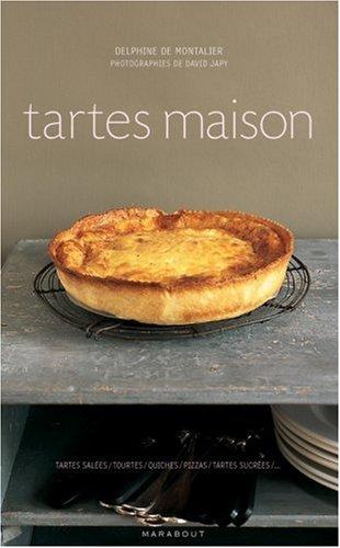 Tartes maison : tartes salées, tourtes, quiches, pizzas, tartes sucrées...