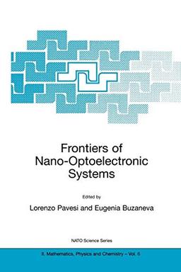 Frontiers of Nano-Optoelectronic Systems: Proceedings of the NATO Advanced Research Workshop on Frontiers of Nano-Optoelectronic Systems: ... Physics and Chemistry, 6, Band 6)