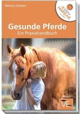 Gesunde Pferde: Ein Praxishandbuch