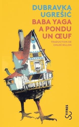 Baba Yaga a pondu un oeuf : le mythe de Baba Yaga