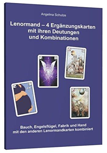 Lenormand - 4 Ergänzungskarten mit ihren Deutugnen und Kombinationen: Bauch, Engelsflügel, Fabrik und Hand mit den anderen Lenormandkaten kombiniert