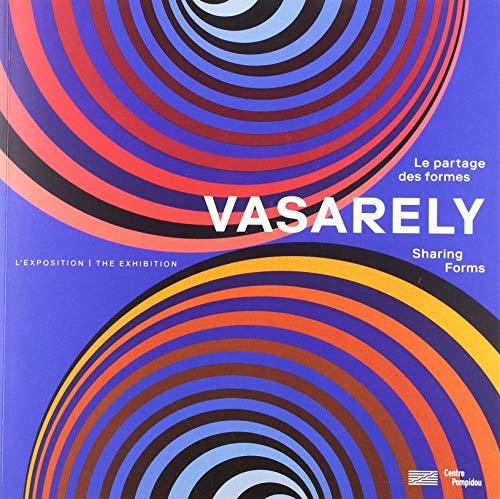 Vasarely : le partage des formes : l'exposition. Vasarely : sharing forms : the exhibition