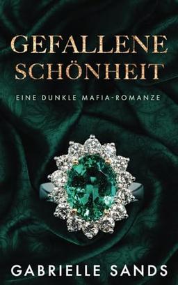 Gefallene Schönheit: Eine dunkle Mafia Romanze (Die Gefallenen, Band 3)