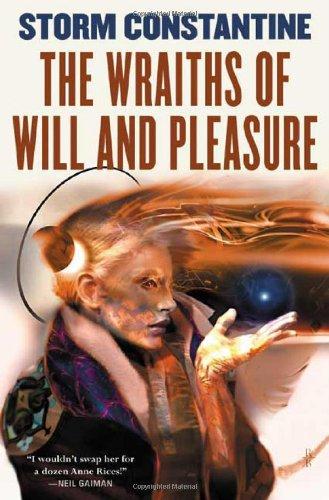 The Wraiths of Will and Pleasure: The First Book of the Wraeththu Histories