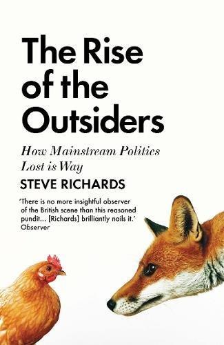 The Rise of the Outsiders: How Mainstream Politics Lost its Way