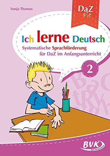 Ich lerne Deutsch Band 2: Systematische Sprachförderung für DaZ im Anfangsunterricht