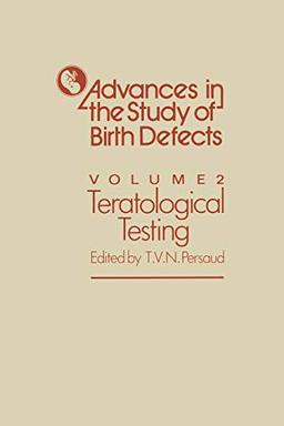 Teratological Testing (Advances in the Study of Birth Defects, 2, Band 2)