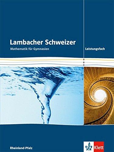 Lambacher Schweizer Leistungskurs. Ausgabe Rheinland-Pfalz: Schülerbuch 11-13 Leistungskurs