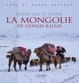 Entre ciel et steppe : la Mongolie de Gengis Khan