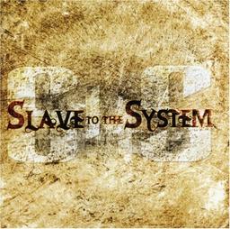 Slave to the System