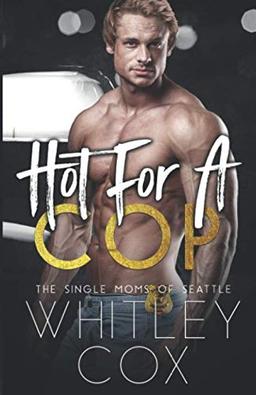 Hot for a Cop (The Single Moms of Seattle, Band 2)