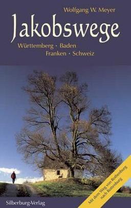 Jakobswege. Württemberg, Baden, Franken, Schweiz