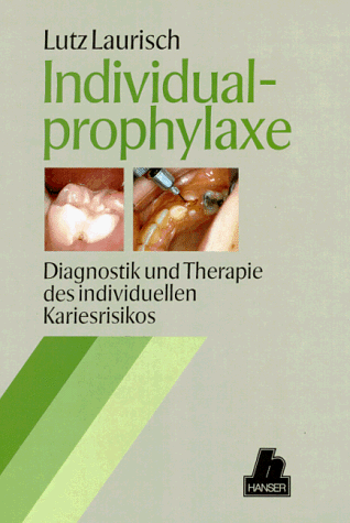 Individualprophylaxe. Diagnostik und Therapie des individuellen Kariesrisikos