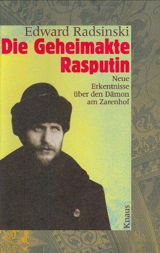 Die Geheimakte Rasputin. Neue Erkenntnisse über den Dämon am Zarenhof