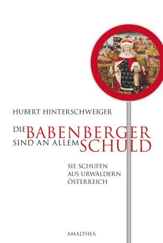 Die Babenberger sind an allem schuld. Aus Urwäldern schufen sie Österreich